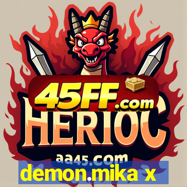 demon.mika x